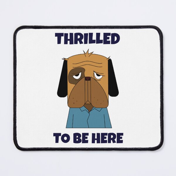 Item preview, Thrilled to Be Here -- sarcastic humor designed and sold by The Sporty Nerd.