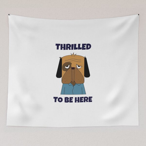 Item preview, Thrilled to Be Here -- sarcastic humor designed and sold by The Sporty Nerd.