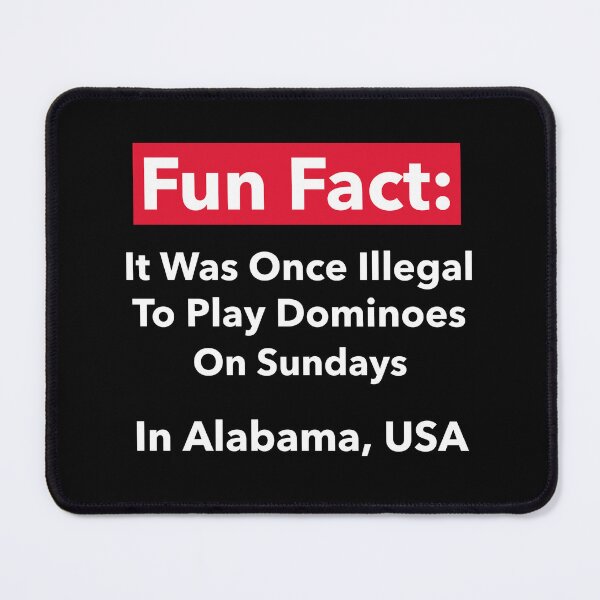 Item preview, Fun Fact: It Was Once Illegal To Play Dominoes On Sundays In Alabama designed and sold by CrackedTuskTees.