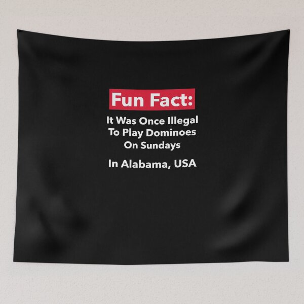 Item preview, Fun Fact:  It Was Once Illegal To Play Dominoes On Sundays In Alabama designed and sold by CrackedTuskTees.