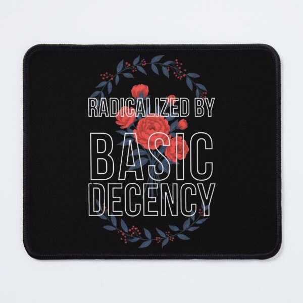 Item preview, Radicalized By Basic Decency Floral Wreath Empowering Graphic designed and sold by Syrupulse.
