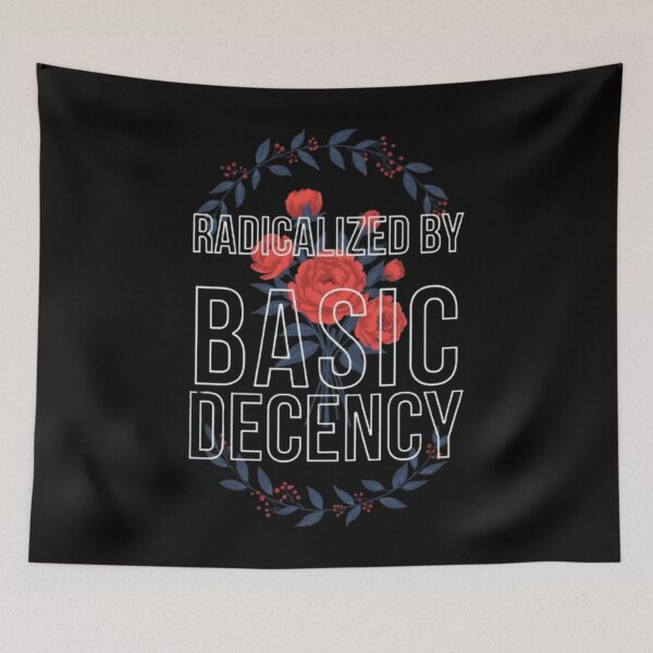 Item preview, Radicalized By Basic Decency Floral Wreath Empowering Graphic designed and sold by Syrupulse.