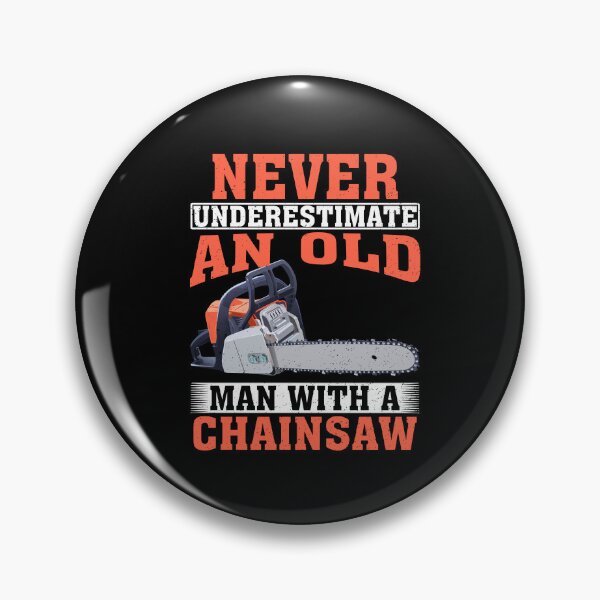 Item preview, Never Underestimate an Old Man with A Chainsaw  designed and sold by CosmoKitsch.