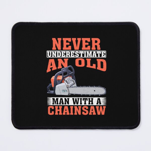 Item preview, Never Underestimate an Old Man with A Chainsaw designed and sold by CosmoKitsch.