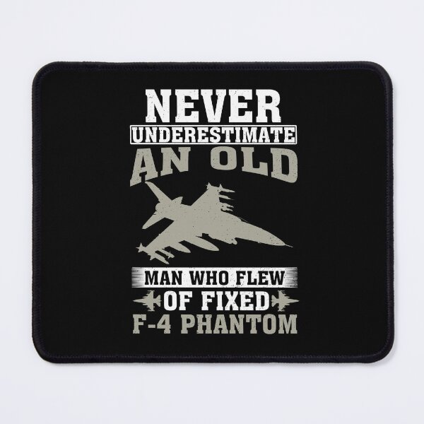 Item preview, Never Underestimate an Old Man Who Flew Of Fixed F-4 Phantom designed and sold by CosmoKitsch.
