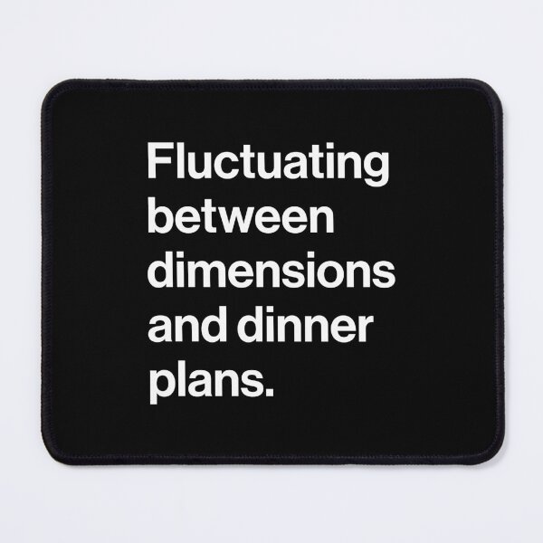 Item preview, Fluctuating Between Dimensions and Dinner Plans designed and sold by souloff.