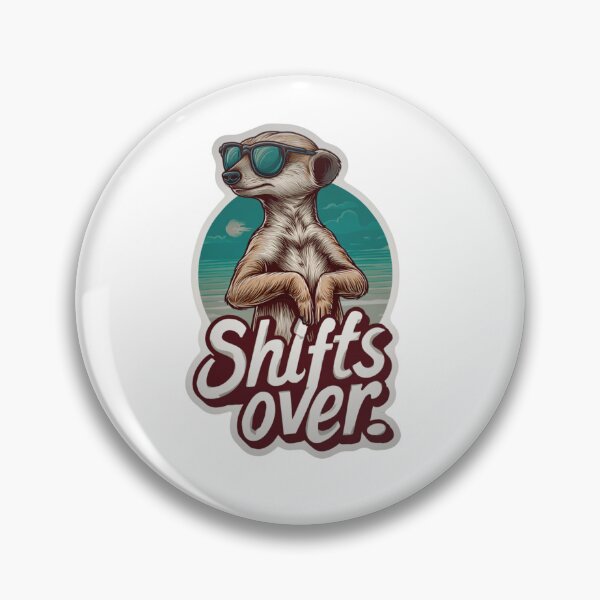 Item preview, Meerkat sticker "Shifts Over" designed and sold by GlossyGang.