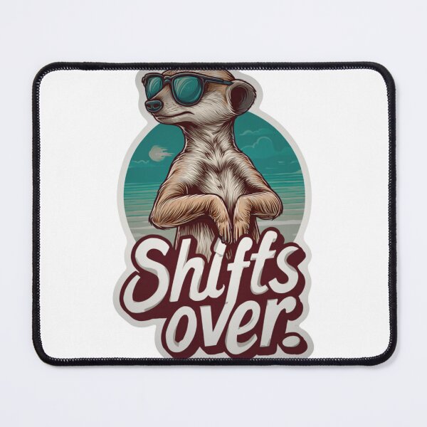 Item preview, Meerkat sticker "Shifts Over" designed and sold by GlossyGang.