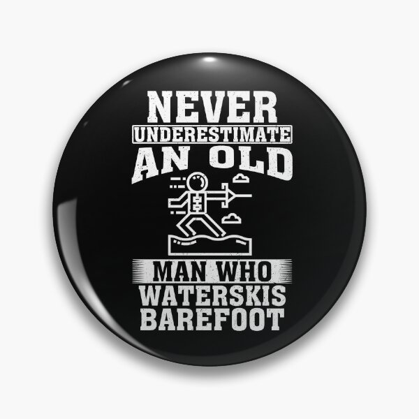 Item preview, Never Underestimate an Old Man Who Waterskis Barefoot designed and sold by CosmoKitsch.