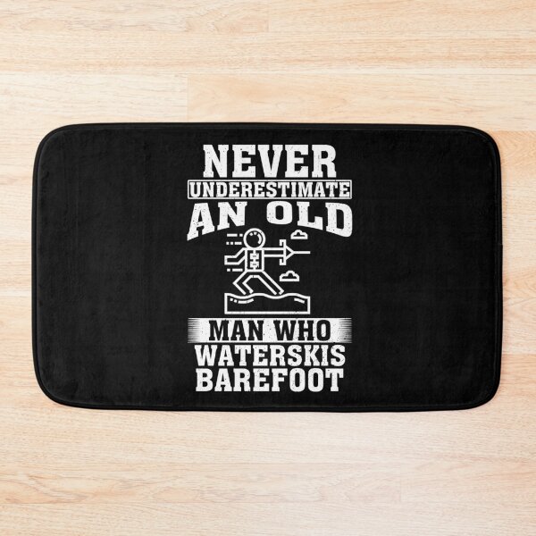Item preview, Never Underestimate an Old Man Who Waterskis Barefoot designed and sold by CosmoKitsch.