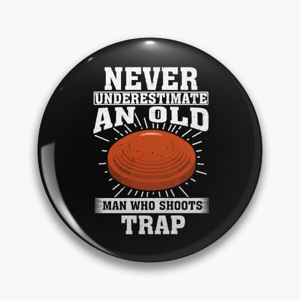 Item preview, Never Underestimate an Old Man who shoots trap designed and sold by CosmoKitsch.