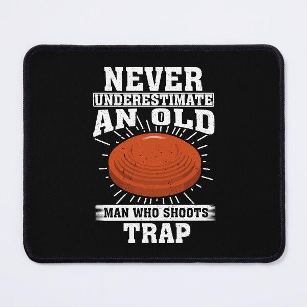 Item preview, Never Underestimate an Old Man who shoots trap designed and sold by CosmoKitsch.