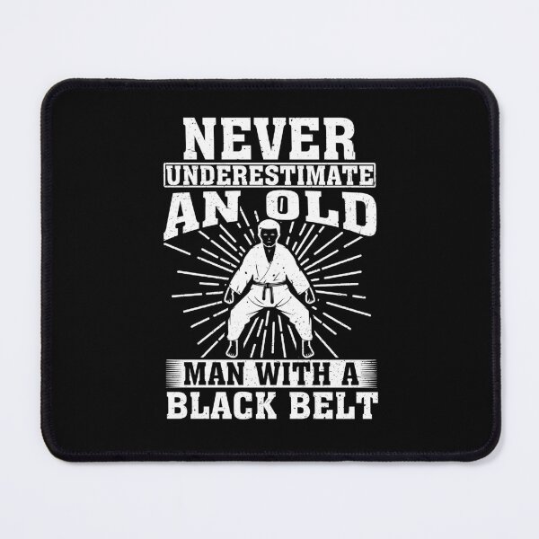 Item preview, Never Underestimate an Old Man With A Black Belt Martial Arts designed and sold by CosmoKitsch.