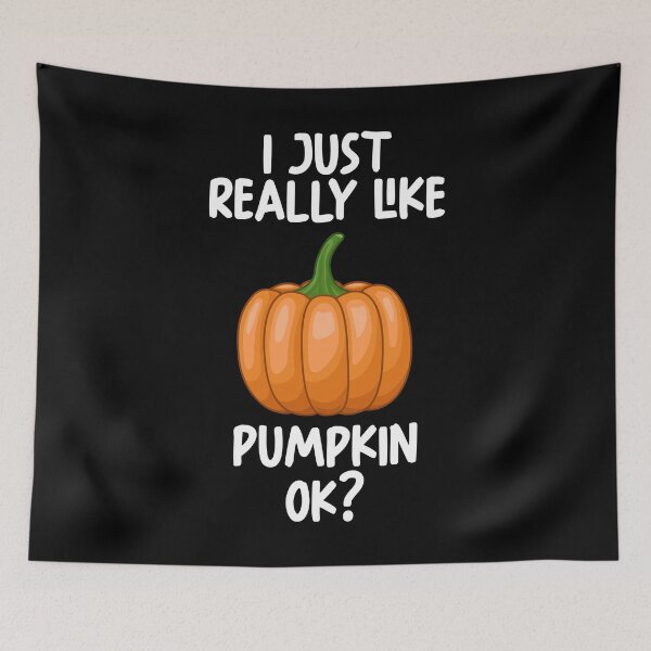 Item preview, I Just Really Like Pumpkin Ok? designed and sold by GabbyKash.
