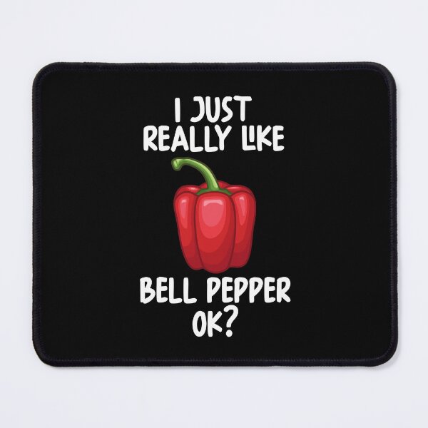 Item preview, I Just Really Like Bell pepper Ok? designed and sold by GabbyKash.