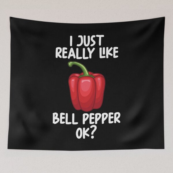 Item preview, I Just Really Like Bell pepper Ok? designed and sold by GabbyKash.