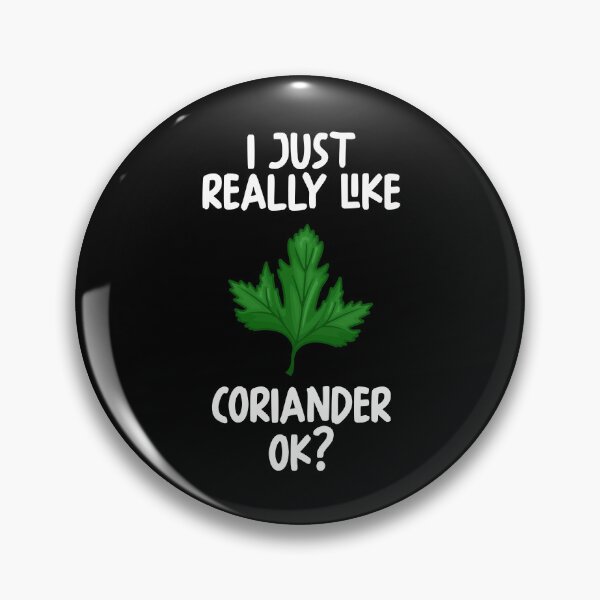 Item preview, I Just Really Like Coriander Ok? designed and sold by GabbyKash.