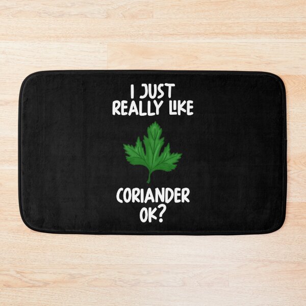 Item preview, I Just Really Like Coriander Ok? designed and sold by GabbyKash.