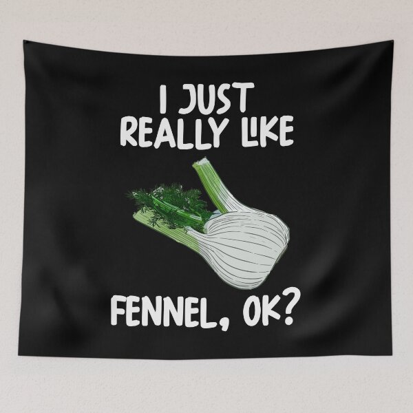 Item preview, I Just Really Like Fennel Ok? designed and sold by GabbyKash.
