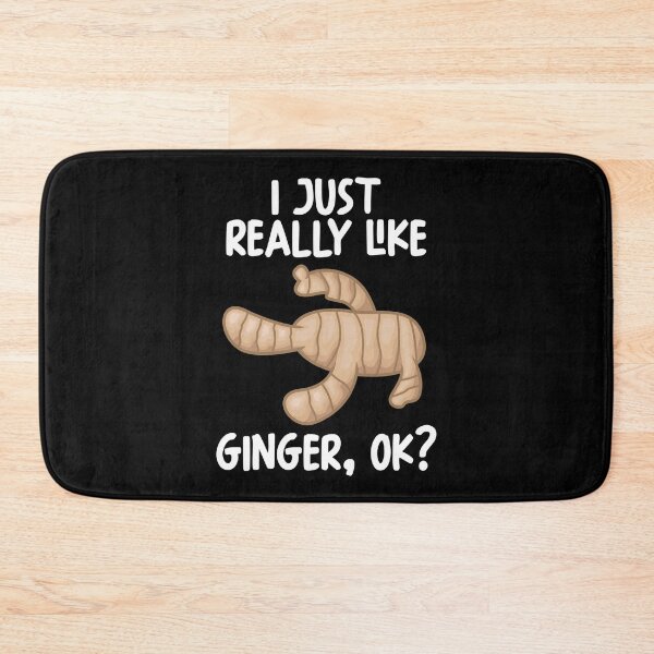 Item preview, I Just Really Like Ginger Ok? designed and sold by GabbyKash.