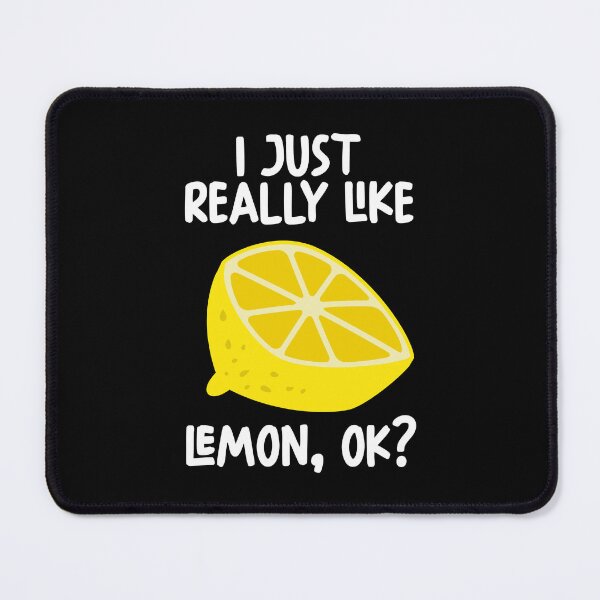 Item preview, I Just Really Like Lemon Ok? designed and sold by GabbyKash.