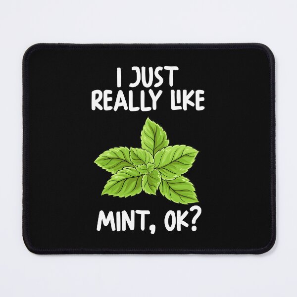 Item preview, I Just Really Like Mint Ok? designed and sold by GabbyKash.