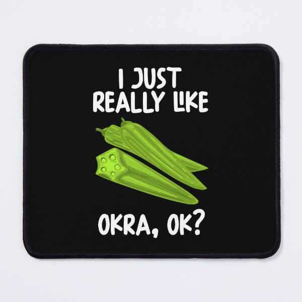 Item preview, I Just Really Like Okra Ok? designed and sold by GabbyKash.
