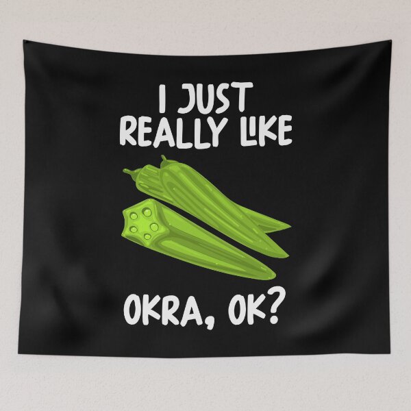 Item preview, I Just Really Like Okra Ok? designed and sold by GabbyKash.