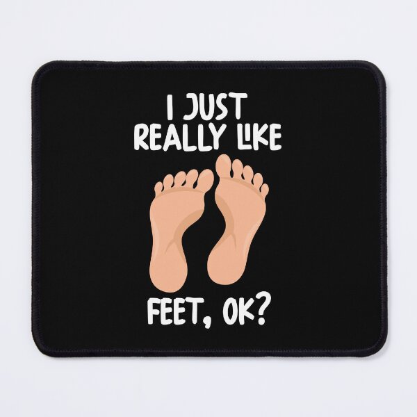 Item preview, I Just Really Like Feet Ok? designed and sold by GabbyKash.