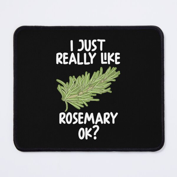 Item preview, I Just Really Like rosemary Ok? designed and sold by GabbyKash.