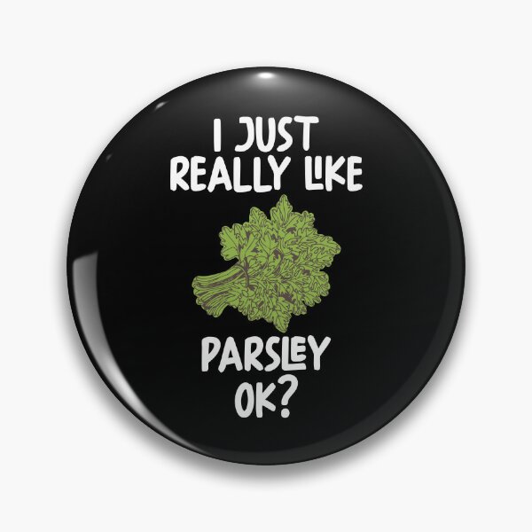 Item preview, I Just Really Like Parsley Ok? designed and sold by GabbyKash.