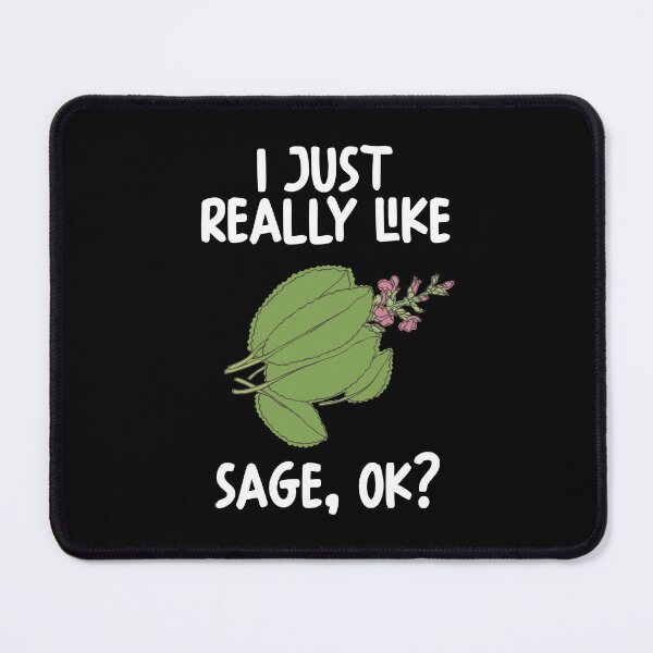 Item preview, I Just Really Like Sage Ok? designed and sold by GabbyKash.