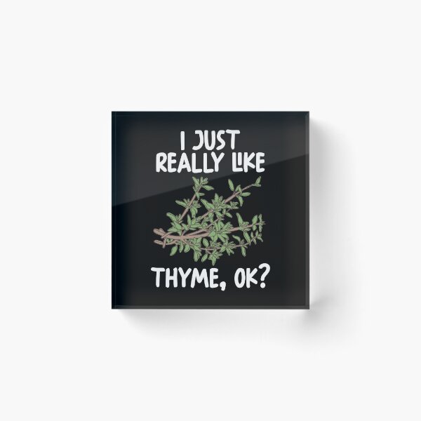 Item preview, I Just Really Like thyme Ok? designed and sold by GabbyKash.