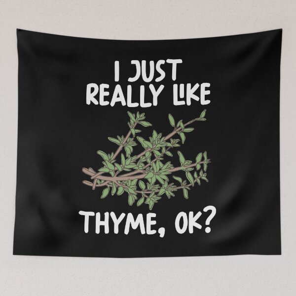 Item preview, I Just Really Like thyme Ok? designed and sold by GabbyKash.