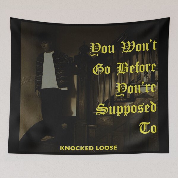 Item preview, Knocked loose you won’t go before you’re supposed to designed and sold by Dqylily .
