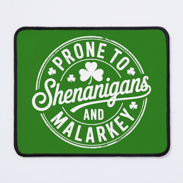 Item preview, Prone To Shenanigans and Malarkey – Funny Saint Patrick’s Day Shirt designed and sold by Belartee.