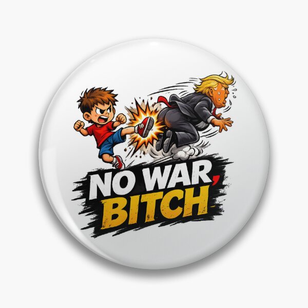 Item preview, NO WAR, BITCH - ANTI TRUMP ANTI WAR PROTEST designed and sold by ProgressiveMob.