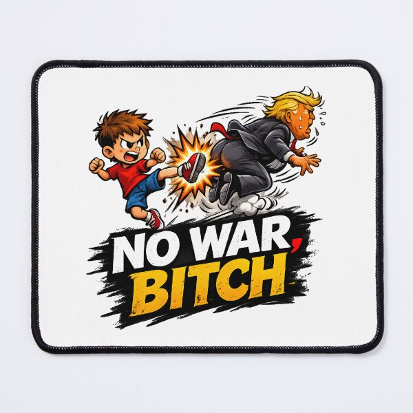 Item preview, NO WAR, BITCH - ANTI TRUMP ANTI WAR PROTEST designed and sold by ProgressiveMob.