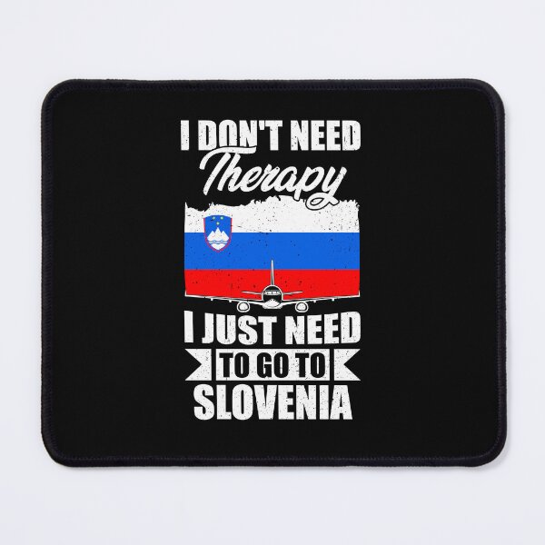 Item preview, I Don't Need Therapy I Just Need to Go to Slovenia  designed and sold by GabbyKash.