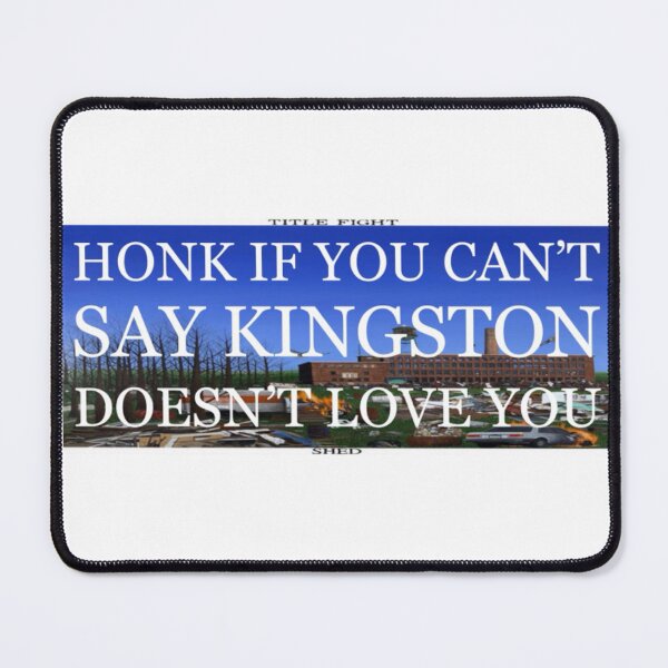 Item preview, Honk if you can’t say Kingston doesn’t love you title fight shed  designed and sold by Dqylily .