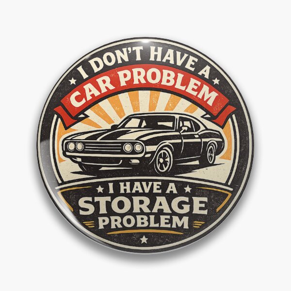 Item preview, I Don’t Have a Car Problem I Have a Storage Problem - Retro Garage Badge Design designed and sold by VisqweaR.