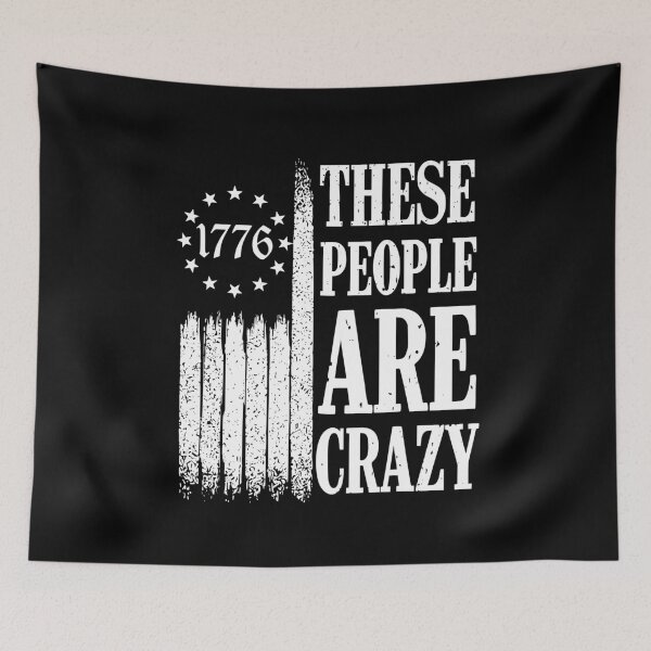 Item preview, 1776 These People Are Crazy - Patriotic Sarcastic America designed and sold by Ali-printshop.