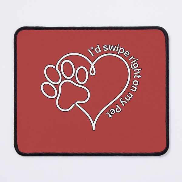 Item preview, I'd Swipe Right On My Pet Funny Heart Paw designed and sold by GrafTeesLab.