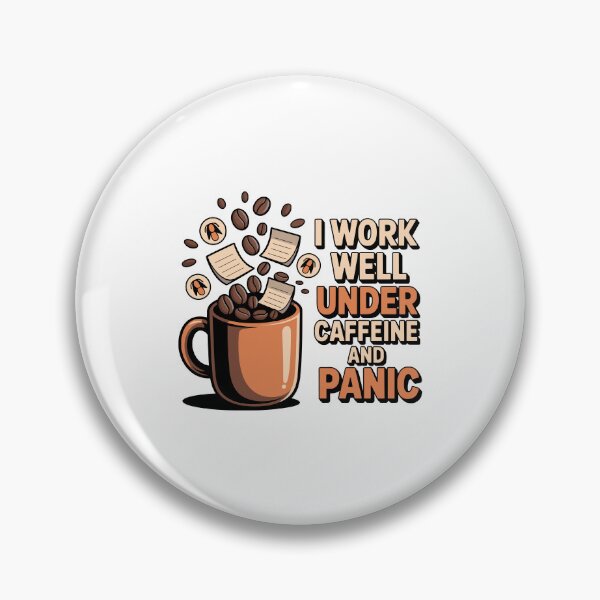 Item preview, I Work Well Under Caffeine and Panic | Funny Work Stress Quote designed and sold by ThatBBStore.