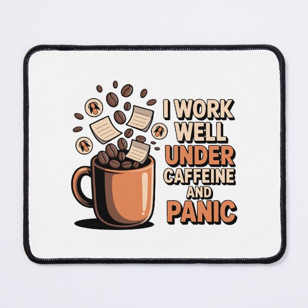 Item preview, I Work Well Under Caffeine and Panic | Funny Work Stress Quote designed and sold by ThatBBStore.