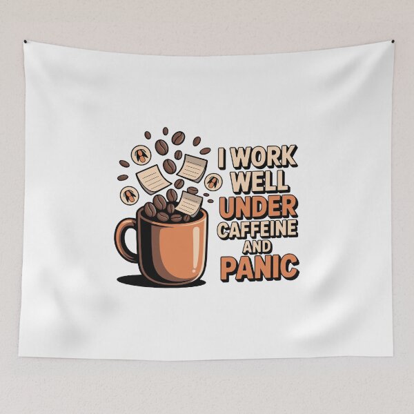 Item preview, I Work Well Under Caffeine and Panic | Funny Work Stress Quote designed and sold by ThatBBStore.