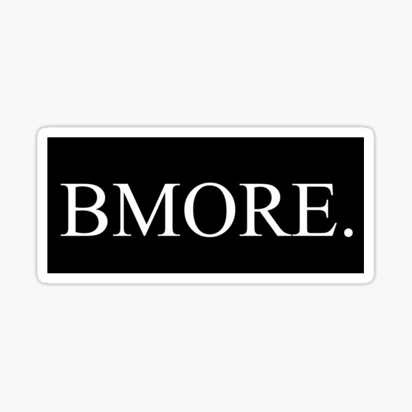 Bmore Stickers | Redbubble