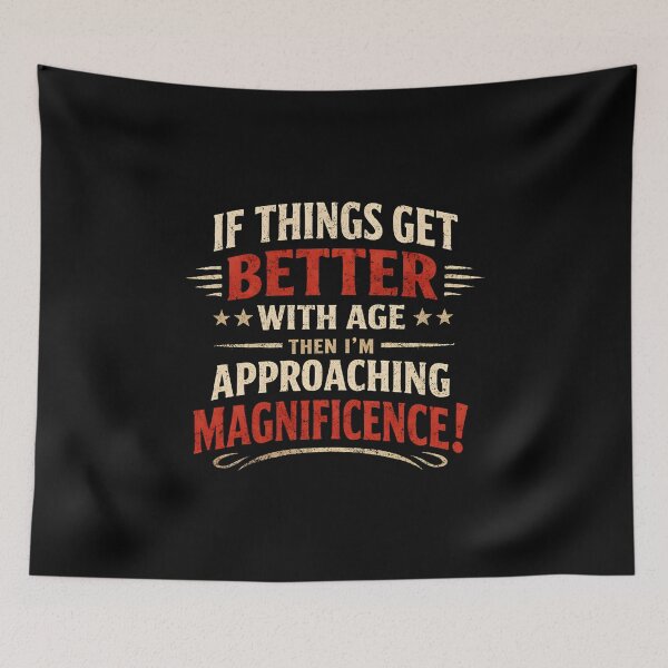 Item preview, Funny Retired If Things Get Better WIth Age Then I'm Approaching Magnificence designed and sold by DemureArtsy.
