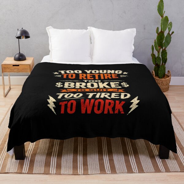 Item preview, Funny Employee Too Young To Retire Too Broke To Quit Too Tired To Work designed and sold by DemureArtsy.