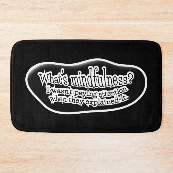 Item preview, What’s mindfulness? I wasn’t paying attention: black background designed and sold by mntimg.